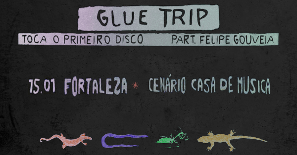 Imagem do evento Glue Trip toca Primeiro Disco (2015)  em Fortaleza (CE)