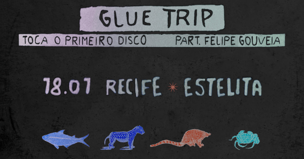 Imagem do evento Glue Trip toca Primeiro Disco (2015) em Recife