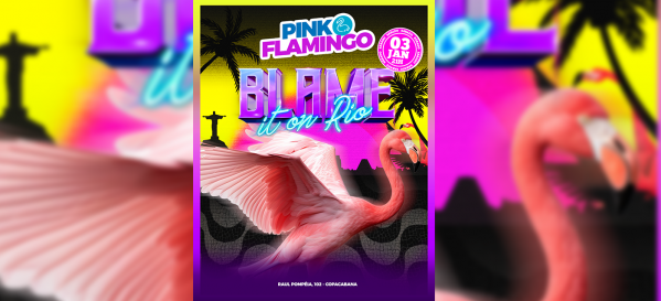 Imagem do evento Pink Flamingo | Blame It On Rio |Sábado , 03 de Janeiro