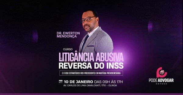 Imagem do evento Litigância Abusiva Reversa do INSS e o Uso Estratégico dos Precedentes em Matéria Previdenciária