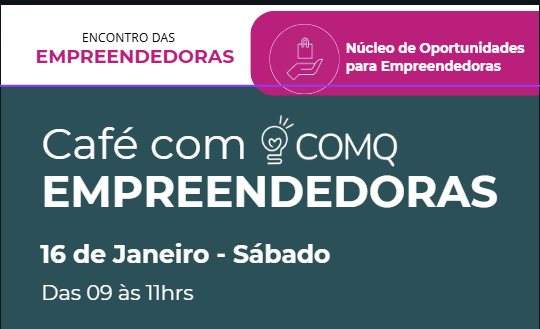 Imagem do evento CAFÉ COM EMPREENDEDORAS - COMQ