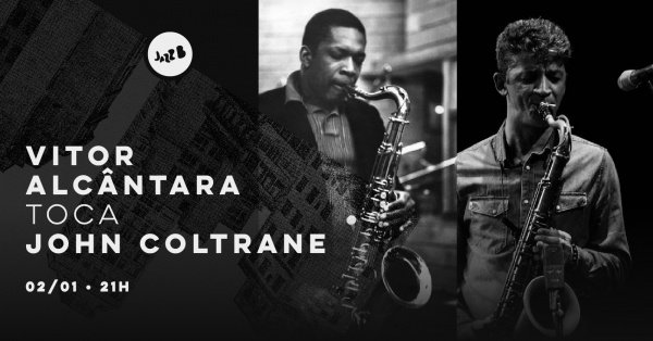 Imagem do evento VITOR ALCÂNTARA TOCA JOHN COLTRANE no JazzB (SEXTA 02/JAN/26)