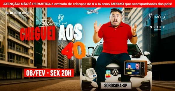 Imagem do evento TITELA em SOROCABA - CHEGUEI AOS 40 - STAND UP COMEDY