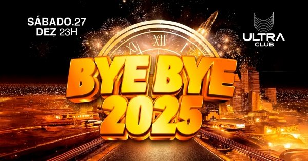 Imagem do evento Bye Bye 2025 (Sábado)