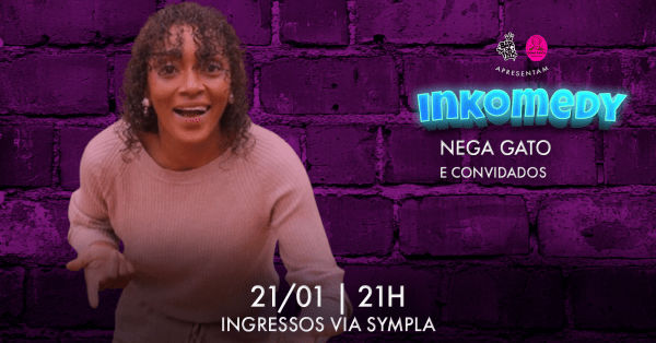 Imagem do evento INKOMEDY com NEGA GATO E CONVIDADOS
