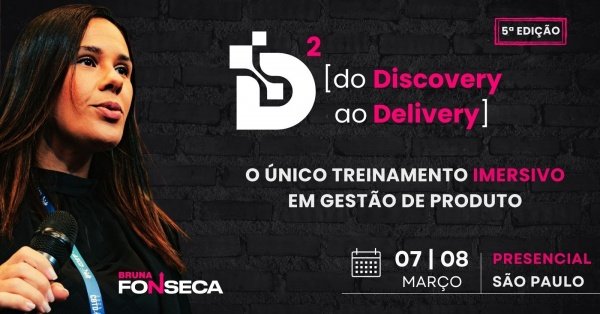 Imagem do evento D² [do Discovery ao Delivery] - Imersão em Produtos Digitais, Design Thinking, Agilidade