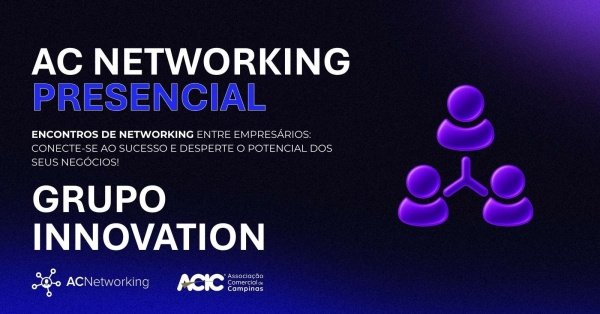 Imagem do evento AC Networking | JANEIRO - GRUPO INNOVATION - PRESENCIAL 