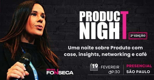 Imagem do evento Product Night: uma noite sobre Produto com case, insights e networking