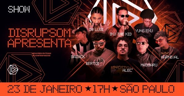 Imagem do evento Disrupsom Apresenta: Alec', D$ Luqi, Massaru, Karnival, Sazack, IKU THE KID, YUNG EXU e Bertoi