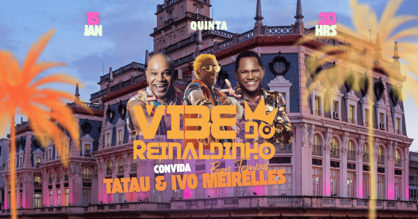 Imagem do evento VIBE do REINALDINHO convida TATAU & IVO MEIRELLES no Martinelli! | 15.01