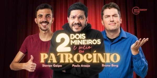 Imagem do evento 2 Mineiros e Meio em Patrocínio - Comédia Stand up com Paulo Araújo, Stevan Gaipo e Bruno Berg