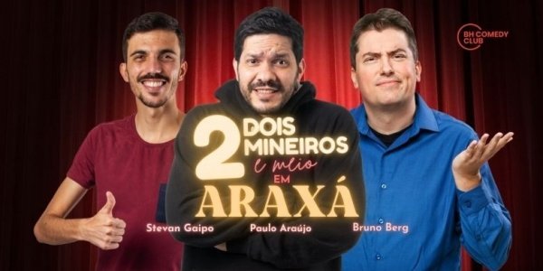 Imagem do evento 2 Mineiros e Meio em Araxá- Comédia Stand up com Paulo Araújo, Stevan Gaipo e Bruno Berg