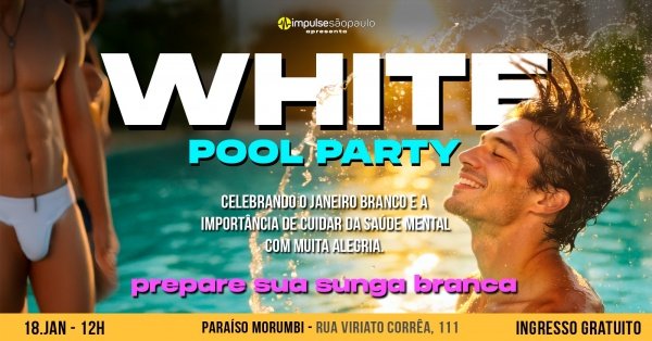 Imagem do evento WHITE Pool Party 2026   -   Impulse SP Celebrando Saúde Mental