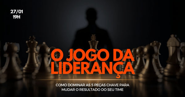Imagem do evento O Jogo da Liderança - Como Dominar as 5 Peças-Chave para Mudar o Resultado do Seu Time