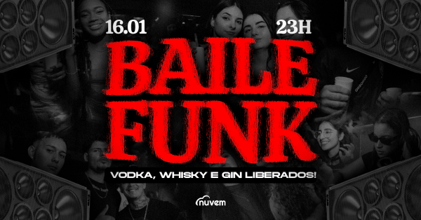 Imagem do evento Baile Funk - Vodka, Whisky e Gin Liberados - 16/1