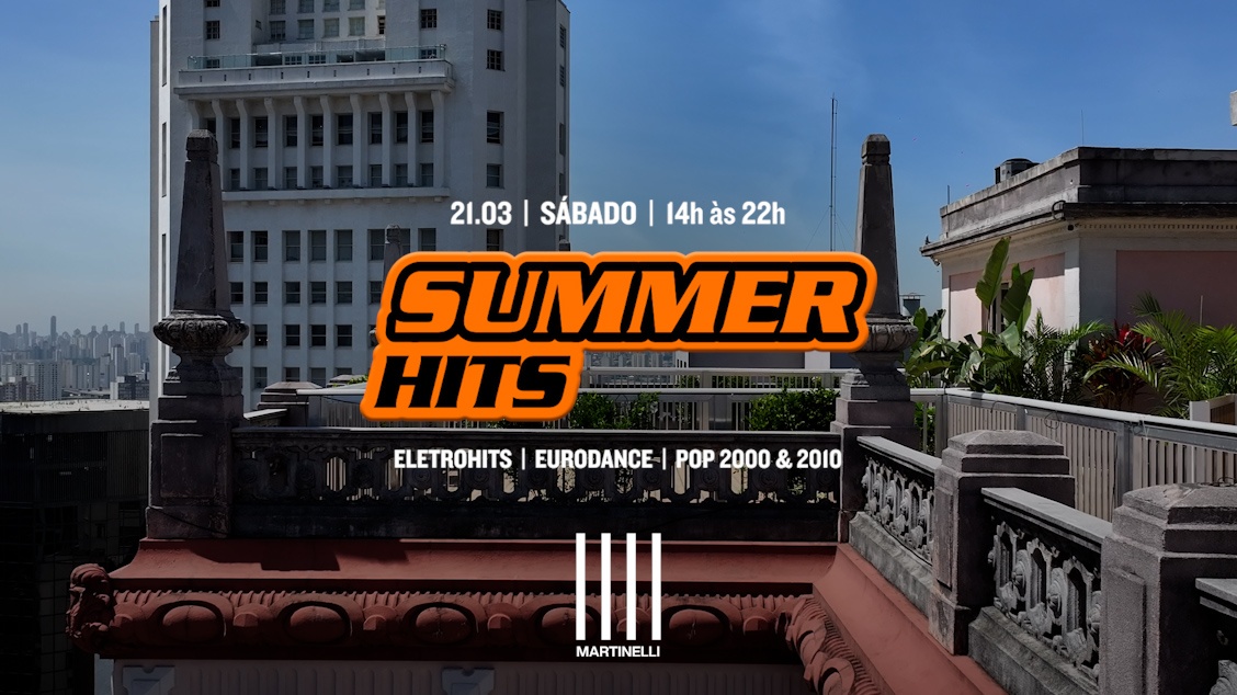 SUMMER HITS no Edifício Martinelli! | 21.03