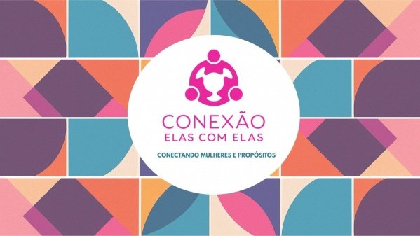 Imagem do evento CONEXÃO ELAS COM ELAS - Pós 1ª Edição: Roda de Negócios