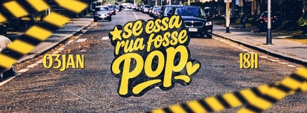 Imagem do evento SE ESSA RUA FOSSE POP - 1º do ano