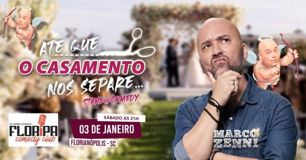 Imagem do evento ATÉ QUE O CASAMENTO NOS SEPARE com MARCO ZENNI / STAND UP COMEDY em FLORIANÓPOLIS