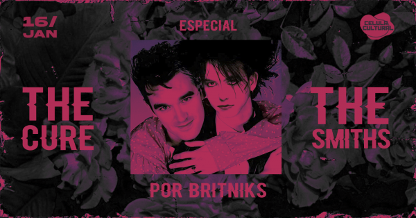 Imagem do evento 16/01(SEX) THE CURE & THE SMITHS