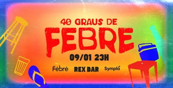 Imagem do evento 40 graus de FEBRE
