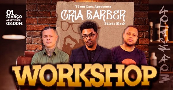 Imagem do evento WORKSHOP BARBEARIA TÔ EM CASA - Dill Black - André Rodrigues - Jeh Campos