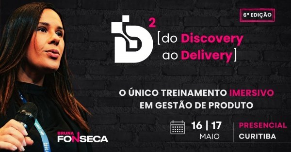 Imagem do evento D² [do Discovery ao Delivery] - Imersão em Produtos Digitais, Design Thinking, Agilidade