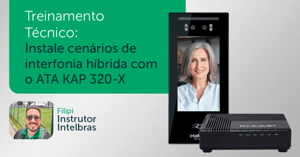 Imagem do evento Treinamento Técnico: Instale cenários de interfonia híbrida com o ATA KAP 320-X