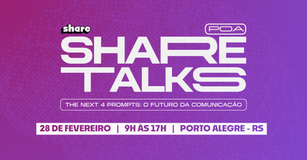 Imagem do evento Evento Share Talks 2026 - The Next 4 Prompts: O Futuro da Comunicação | Porto Alegre - RS