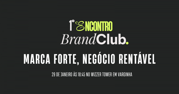 Imagem do evento 1° Encontro Brand Club - MARCA FORTE, NEGÓCIO RENTÁVEL