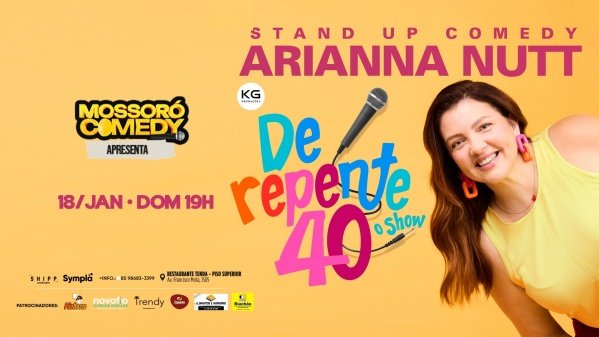 Imagem do evento ARIANNA NUTT- DE REPENTE 40 - O SHOW|COMEDIA STAND UP|MOSSORÓ-RN |18/Jan | 19H