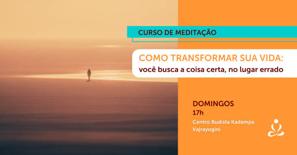 Imagem do evento PG Meditação - Como transformar sua vida: você está buscando a coisa certa no lugar errado