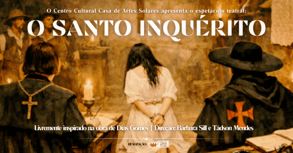 Imagem do evento Espetáculo Teatral "O Santo Inquérito"