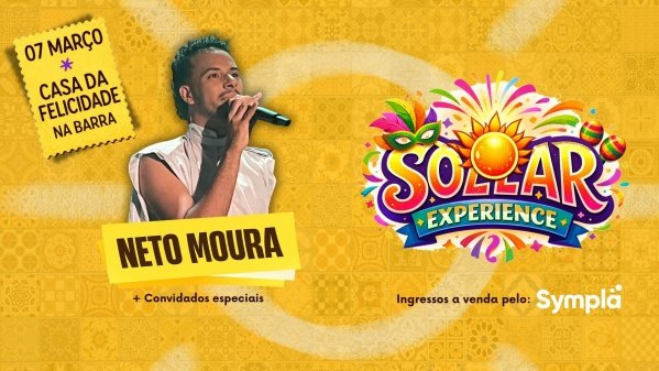 Imagem do evento Sollar Experience com Neto Moura 1ª Edição | Casa da Felicidade no Porto da Barra