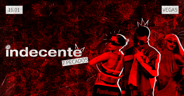 Imagem do evento INDECENTE 7 PECADOS (R&B, POP BR, FUNK, PAGODÃO E +)