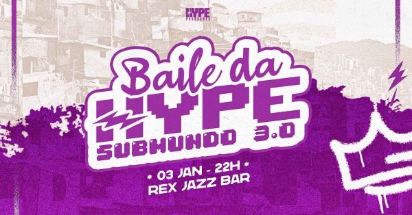 Imagem do evento BAILE DA HYPE - SUBMUNDO 3.0