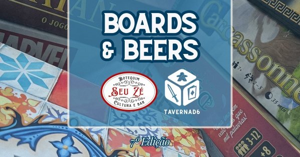Imagem do evento 7ª EDIÇÃO BOARDS & BEERS - TAVERNAD6