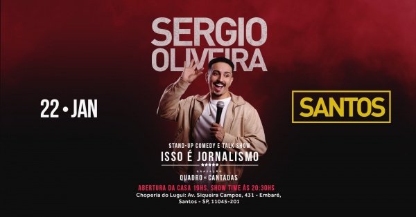 Imagem do evento SERGIO OLIVEIRA EM ISSO É JORNALISMO - STAND UP COMEDY - SANTOS/SP