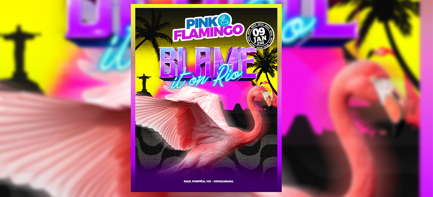 Pink Flamingo | Blame it On Rio |Sexta  , 09 de Janeiro