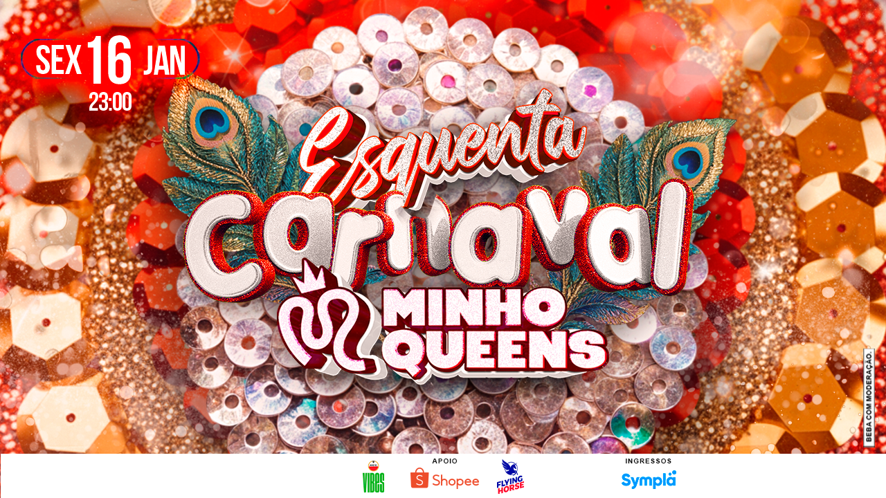 MINHOQUEENS - ESQUENTA DE CARNAVAL