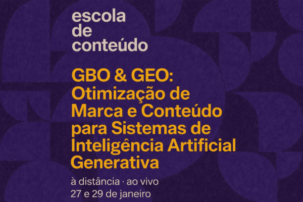 Imagem do evento [escola de conteúdo] GBO e GEO: Otimização de Marca e Conteúdo para Sistemas de IA Generativa