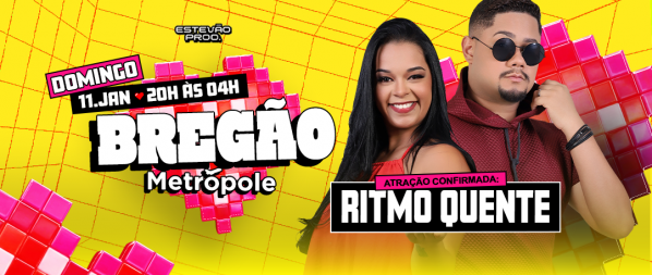 Imagem do evento BREGÃO METRÓPOLE - RITMO QUENTE  11/JAN
