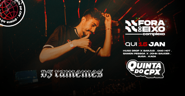 Imagem do evento DJ RAMEMES na QUINTA do CPX (15/01)