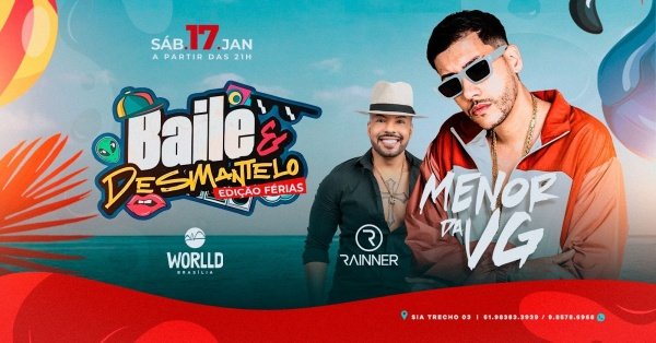 Imagem do evento MENOR DA VG em BAILE & DESMANTELO | Worlld Brasília