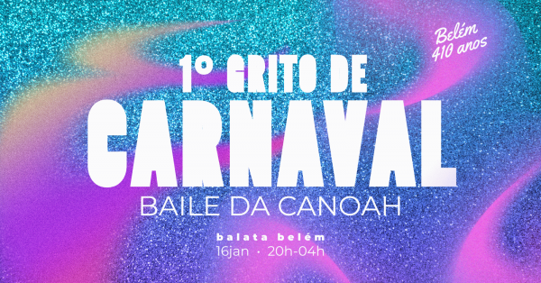 Imagem do evento BAILE DA CANOAH - 1º GRITO DE CARNAVAL