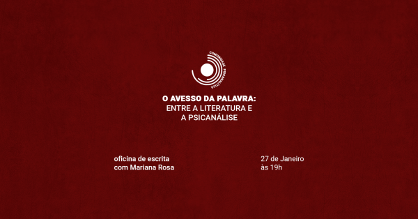 Imagem do evento O avesso da palavra: entre a literatura e a psicanálise