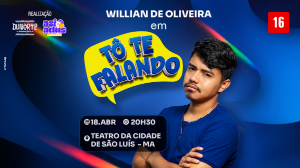 Imagem do evento WILLIAN DE OLIVEIRA EM: TÔ TE FALANDO! - SÃO LUIS MA