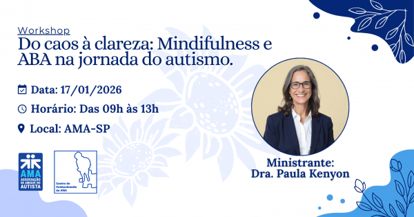 Imagem do evento Do caos à clareza: Mindifulness e ABA na jornada do autismo.