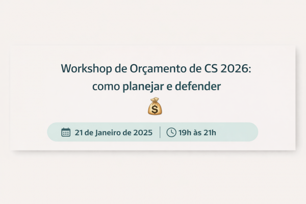 Imagem do evento Workshop de Orçamento de CS 2026: como planejar e defender