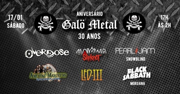 Imagem do evento 17/01 - 30 anos de Galo Metal: Overdose, Led 3, Uaiowa, Ancient Mariners, Morgana e Snowblind